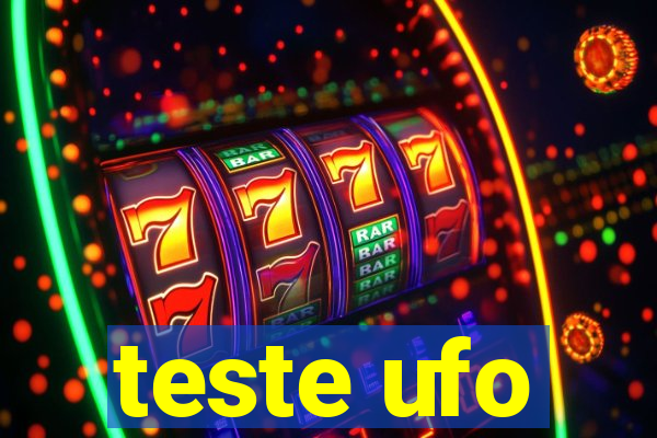 teste ufo